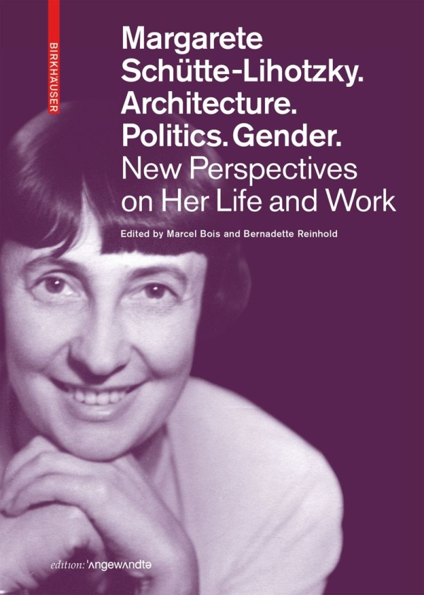 Buchcover Margarete Schütte-Lihotzky. Architecture. Politics. Gender.: Portrit of Margarete
                                                   Schütte-Lihotzky, smiling